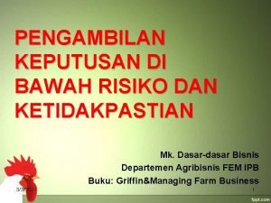 PENGAMBILAN KEPUTUSAN DI BAWAH RISIKO DAN KETIDAKPASTIAN Mk