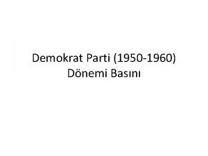 Demokrat Parti 1950 1960 Dnemi Basn Demokrat Partinin