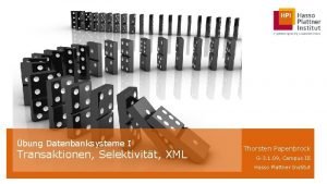 bung Datenbanksysteme I Transaktionen Selektivitt XML Thorsten Papenbrock