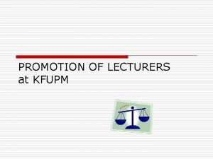 PROMOTION OF LECTURERS at KFUPM COMMITTEE MEMBERS o