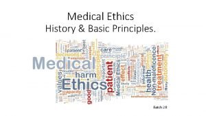Medical Ethics History Basic Principles Batch 28 What