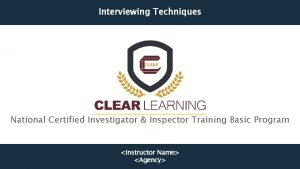 Interviewing Techniques National Certified Investigator Inspector Training Basic