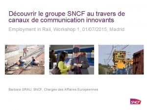 Dcouvrir le groupe SNCF au travers de canaux