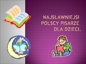 Julian Tuwim to towarzysz dziecistwa wielu pokole ktre