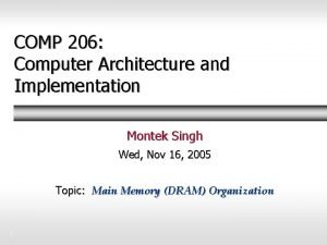 COMP 206 Computer Architecture and Implementation Montek Singh