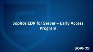 Sophos early access program