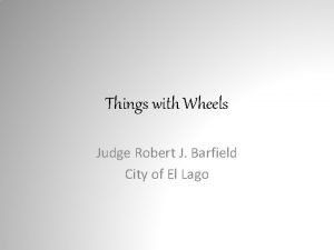 Things with Wheels Judge Robert J Barfield City