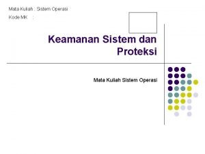 Mata Kuliah Sistem Operasi Kode MK 7 Keamanan