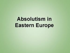 Absolutism in Eastern Europe Lords Peasants in Eastern