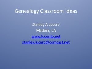 Genealogy Classroom Ideas Stanley A Lucero Madera CA