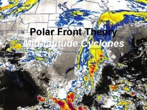 Polar Front Theory Midlatitude Cyclones The Polar Front