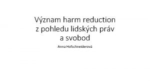 Vznam harm reduction z pohledu lidskch prv a