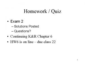Homework Quiz Exam 2 Solutions Posted Questions Continuing