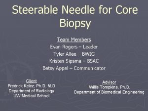 Steerable Needle for Core Biopsy Team Members Evan