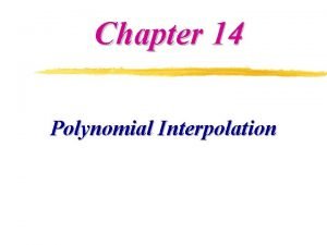 Chapter 14 Polynomial Interpolation Interpolation Extrapolation Interpolation data