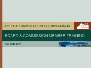 BOARD OF LARIMER COUNTY COMMISSIONERS BOARD COMMISSION MEMBER