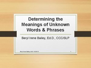 Determining the Meanings of Unknown Words Phrases Beryl