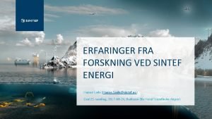 ERFARINGER FRA FORSKNING VED SINTEF ENERGI Hanne Sle