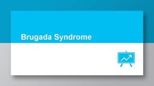 Brugada Syndrome Does this patient with Brugada ECG