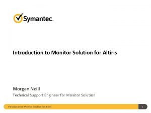 Introduction to Monitor Solution for Altiris Morgan Neill