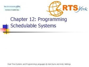 Chapter 12 Programming Schedulable Systems RealTime Systems and