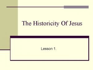 The Historicity Of Jesus Lesson 1 Lesson 1