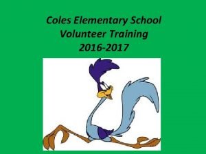 Coles Elementary School Volunteer Training 2016 2017 Developing