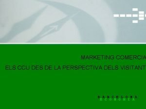 MARKETING COMERCIA ELS CCU DES DE LA PERSPECTIVA