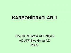 KARBOHDRATLAR II Do Dr Mustafa ALTINIIK ADTF Biyokimya