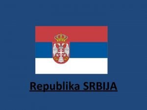 Republika SRBIJA Srbija osnovni podatki Velikost 88 361