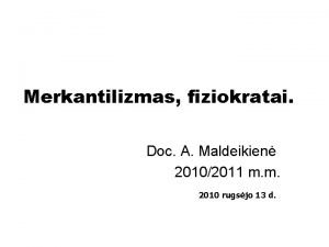 Merkantilizmas fiziokratai Doc A Maldeikien 20102011 m m