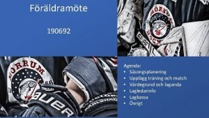 Frldramte 190692 Agenda Ssongsplanering Upplgg trning och match