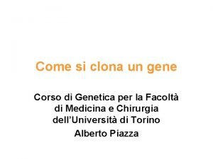 Come si clona un gene Corso di Genetica