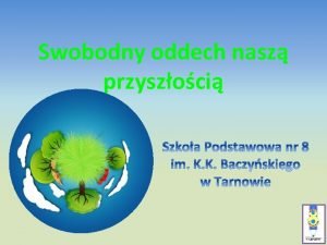 Swobodny oddech nasz przyszoci Niska emisja to emisja