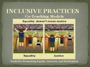 INCLUSIVE PRACTICES CoTeaching Models Tools for Promoting Equity