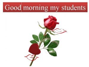 Good morning my lovely students