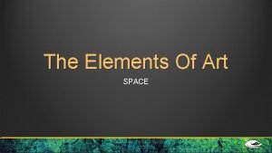 Elements of art space Elements of art space