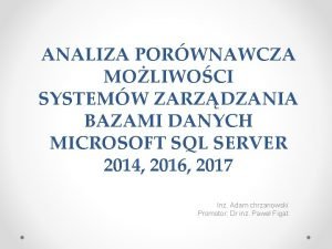 ANALIZA PORWNAWCZA MOLIWOCI SYSTEMW ZARZDZANIA BAZAMI DANYCH MICROSOFT