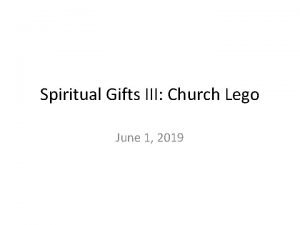 Spiritual Gifts III Church Lego June 1 2019