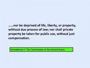 nor be deprived of life liberty or property
