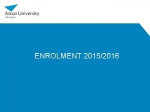 ENROLMENT 20152016 AGENDA Stages of enrolment Online enrolment