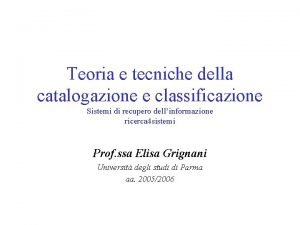 Teoria e tecniche della catalogazione e classificazione Sistemi