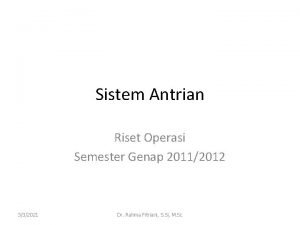 Sistem Antrian Riset Operasi Semester Genap 20112012 332021