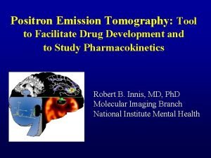 Positron Emission Tomography Tool to Facilitate Drug Development