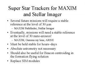 Super Star Trackers for MAXIM and Stellar Imager