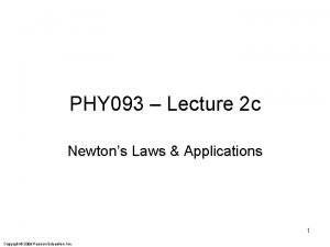 PHY 093 Lecture 2 c Newtons Laws Applications