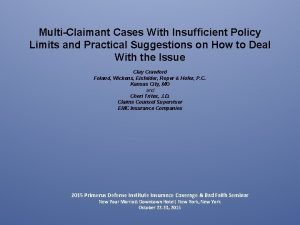 MultiClaimant Cases With Insufficient Policy Limits and Practical