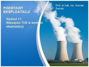 PODSTAWY EKSPLOATACJI Wykad 11 Metodyka TKE w kontroli