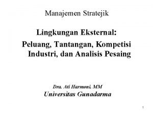 Manajemen Stratejik Lingkungan Eksternal Peluang Tantangan Kompetisi Industri