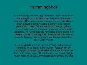 Hummingbirds are unique among bird species